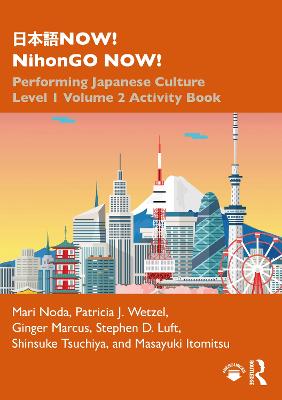 NOW! NihonGO NOW!: Performing Japanese Culture  Level 1 Volume 2 Activity Book