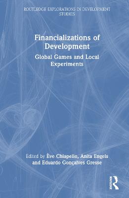Financializations of Development: Global Games and Local Experiments