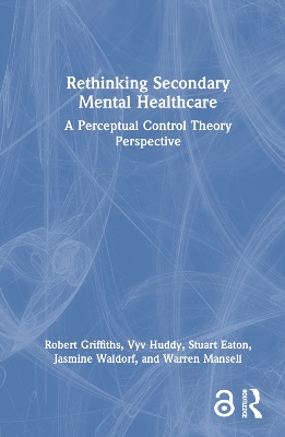 Rethinking Secondary Mental Healthcare: A Perceptual Control Theory Perspective