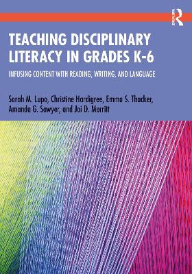 Teaching Disciplinary Literacy in Grades K-6: Infusing Content with Reading, Writing, and Language