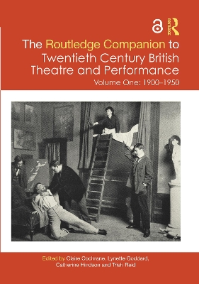 Routledge Companion to Twentieth Century British Theatre and Performance: Volume One: 19001950