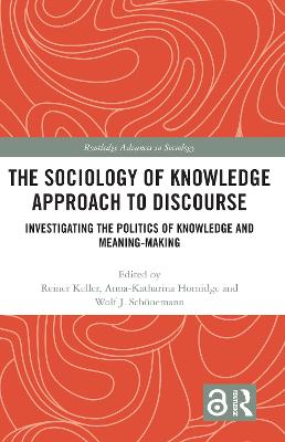 Sociology of Knowledge Approach to Discourse: Investigating the Politics of Knowledge and Meaning-making.