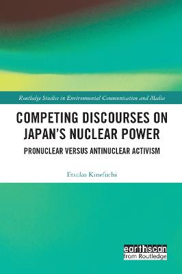 Competing Discourses on Japans Nuclear Power: Pronuclear versus Antinuclear Activism