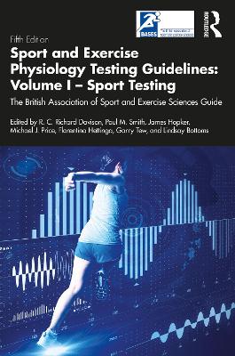 Sport and Exercise Physiology Testing Guidelines: Volume I - Sport Testing: The British Association of Sport and Exercise Sciences Guide 2nd edition