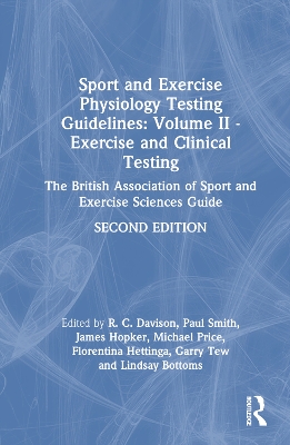 Sport and Exercise Physiology Testing Guidelines: Volume II - Exercise and  Clinical Testing: The British Association of Sport and Exercise Sciences Guide 2nd edition