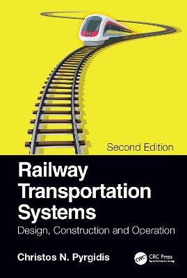 Railway Transportation Systems: Design, Construction and Operation 2nd edition