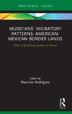 Musicians' Migratory Patterns: American-Mexican Border Lands: American-Mexican Border Lands