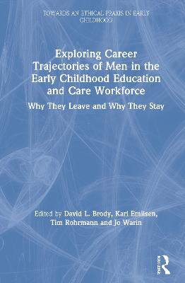 Exploring Career Trajectories of Men in the Early Childhood Education and  Care Workforce: Why They Leave and Why They Stay