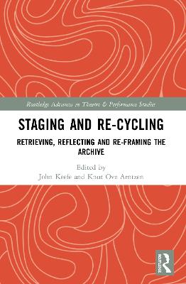 Staging and Re-cycling: Retrieving, Reflecting and Re-framing the Archive