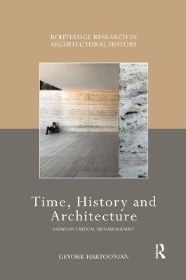 Time, History and Architecture: Essays on Critical Historiography