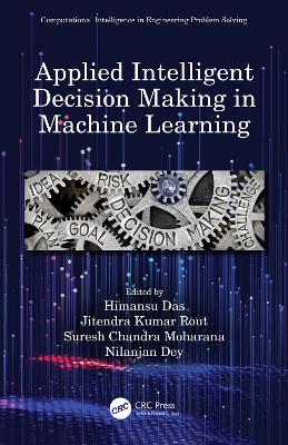 Applied Intelligent Decision Making in Machine Learning