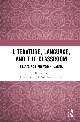 Literature, Language, and the Classroom: Essays for Promodini Varma