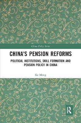 China's Pension Reforms: Political Institutions, Skill Formation and Pension Policy in China