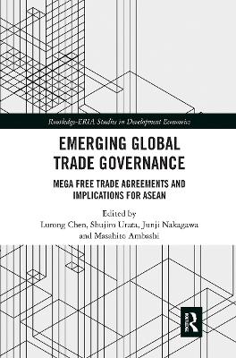 Emerging Global Trade Governance: Mega Free Trade Agreements and Implications for ASEAN