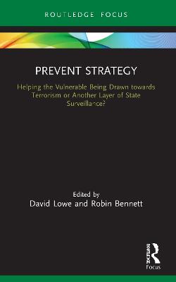 Prevent Strategy: Helping the Vulnerable Being Drawn towards Terrorism or Another Layer of  State Surveillance?