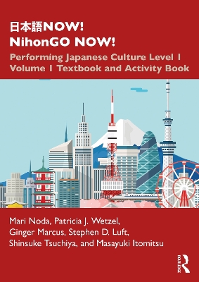 NOW! NihonGO NOW!: Performing Japanese Culture - Level 1 Volume 1 Textbook and Activity Book
