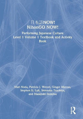 NOW! NihonGO NOW!: Performing Japanese Culture - Level 1 Volume 1 Textbook and Activity Book