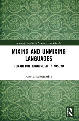 Mixing and Unmixing Languages: Romani Multilingualism in Kosovo