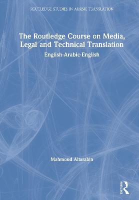 Routledge Course on Media, Legal and Technical Translation: English-Arabic-English