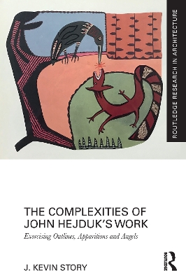Complexities of John Hejduks Work: Exorcising Outlines, Apparitions and Angels