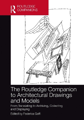 Routledge Companion to Architectural Drawings and Models: From Translating to Archiving, Collecting and Displaying