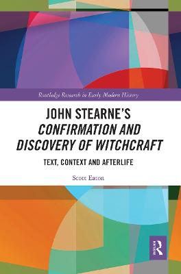 John Stearnes Confirmation and Discovery of Witchcraft: Text, Context and Afterlife