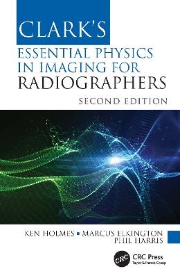 Clark's Essential Physics in Imaging for Radiographers 2nd edition