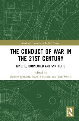 Conduct of War in the 21st Century: Kinetic, Connected and Synthetic