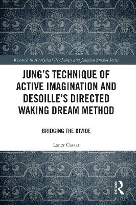 Jung's Technique of Active Imagination and Desoille's Directed Waking Dream  Method: Bridging the Divide