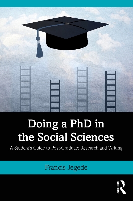 Doing a PhD in the Social Sciences: A Students Guide to Post-Graduate Research and Writing