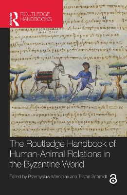 Routledge Handbook of Human-Animal Relations in the Byzantine World