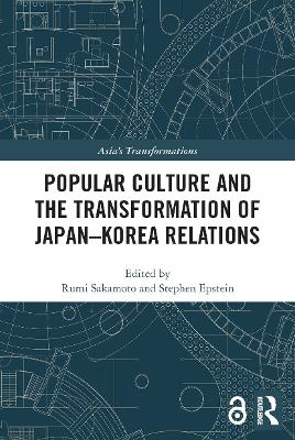 Popular Culture and the Transformation of JapanKorea Relations