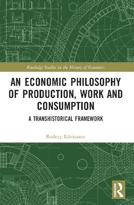 Economic Philosophy of Production, Work and Consumption: A Transhistorical Framework