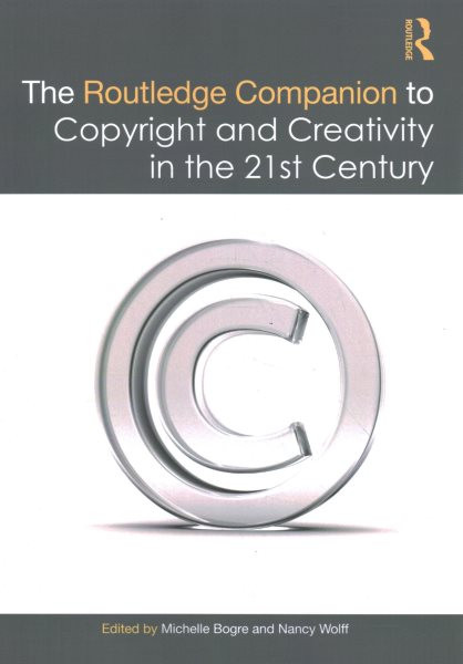 Routledge Companion to Copyright and Creativity in the 21st Century