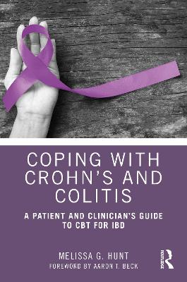Coping with Crohns and Colitis: A Patient and Clinicians Guide to CBT for IBD