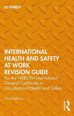 International Health and Safety at Work Revision Guide: for the NEBOSH International General Certificate in Occupational Health and  Safety 3rd edition