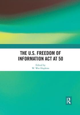 U.S. Freedom of Information Act at 50
