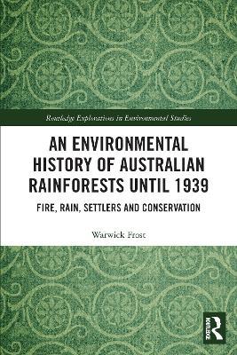 Environmental History of Australian Rainforests until 1939: Fire, Rain, Settlers and Conservation