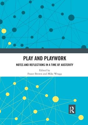 Play and Playwork: Notes and Reflections in a time of Austerity