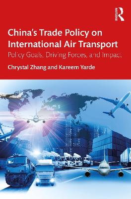 Chinas Trade Policy on International Air Transport: Policy Goals, Driving Forces, and Impact