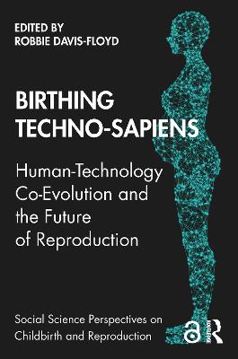 Birthing Techno-Sapiens: Human-Technology Co-Evolution and the Future of Reproduction