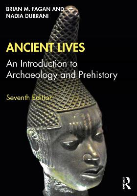 Ancient Lives: An Introduction to Archaeology and Prehistory 7th edition