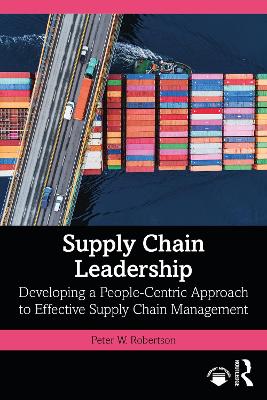 Supply Chain Leadership: Developing a People-Centric Approach to Effective Supply Chain Management