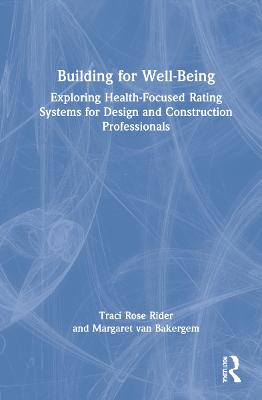 Building for Well-Being: Exploring Health-Focused Rating Systems for Design and Construction  Professionals