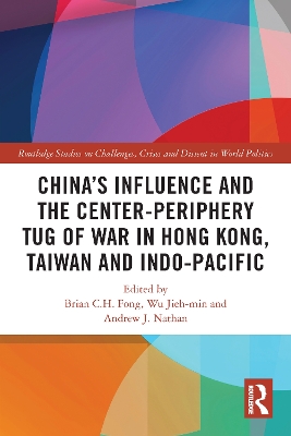 Chinas Influence and the Center-periphery Tug of War in Hong Kong, Taiwan  and Indo-Pacific