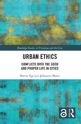Urban Ethics: Conflicts Over the Good and Proper Life in Cities
