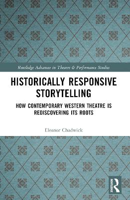 Historically Responsive Storytelling: How Contemporary Western Theatre is Rediscovering its Roots