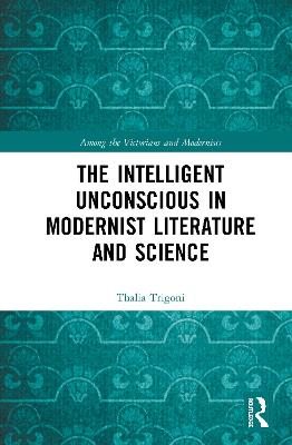 Intelligent Unconscious in Modernist Literature and Science