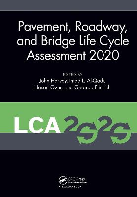 Pavement, Roadway, and Bridge Life Cycle Assessment 2020: Proceedings of the International Symposium on Pavement. Roadway, and Bridge  Life Cycle Assessment 2020 (LCA 2020, Sacramento, CA, 3-6 June 2020)