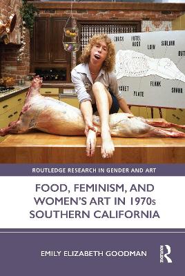 Food, Feminism, and Womens Art in 1970s Southern California